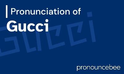 gucci pronunciation in english|how to pronounce chicco.